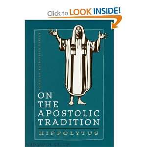  On the Apostolic Tradition (9780881412338) Hippolytus 