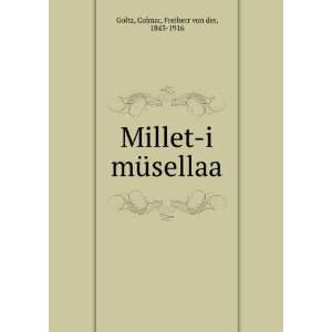   Millet i mÃ¼sellaa Colmar, Freiherr von der, 1843 1916 Goltz Books