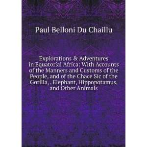   Gorilla, . Elephant, Hippopotamus, and Other Animals Paul Belloni Du