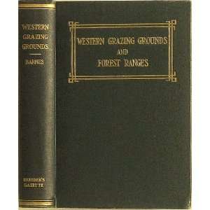  Western Grazing Grounds and Forest Ranges Will C. Barnes Books