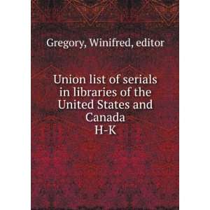   of the United States and Canada. H K Winifred, editor Gregory Books