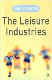 Leisure Industries, (140390412X), Ken Roberts, Textbooks   Barnes 