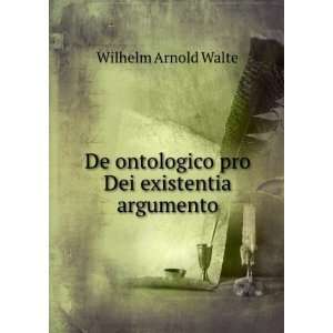   ontologico pro Dei existentia argumento Wilhelm Arnold Walte Books
