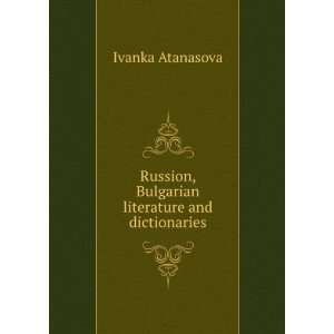  Russion, Bulgarian literature and dictionaries Ivanka 