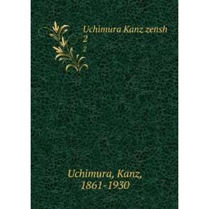  Uchimura Kanz zensh. 2 Kanz, 1861 1930 Uchimura Books