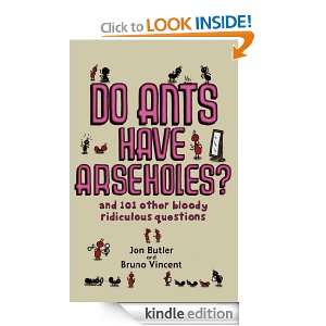 Do Ants Have Arseholes? Jon Butler, Bruno Vincent  Kindle 