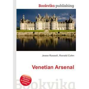  Venetian Arsenal Ronald Cohn Jesse Russell Books