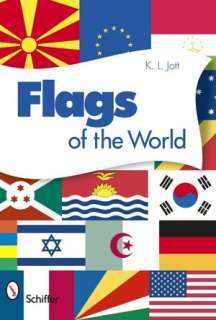   Flags of the World by K. L. Jott, Schiffer Publishing 