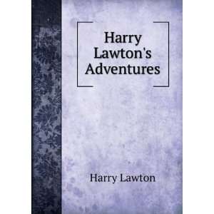  Harry Lawtons Adventures Harry Lawton Books
