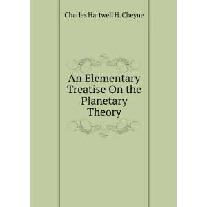   Treatise On the Planetary Theory Charles Hartwell H. Cheyne Books