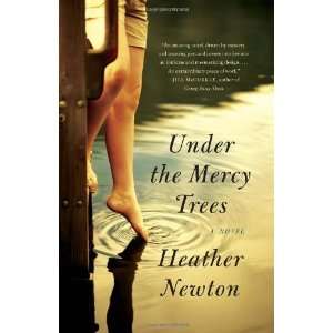  Under the Mercy Trees A Novel [Paperback] Heather Newton Books