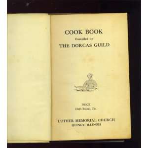  Cook Book compiled by The Dorcas Guild, Quincy, Illinois 