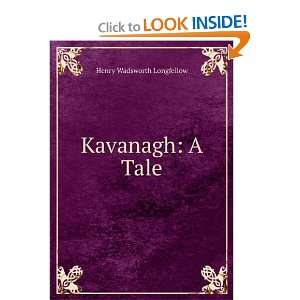  Kavanagh, a tale. Henry Wadsworth Longfellow Books