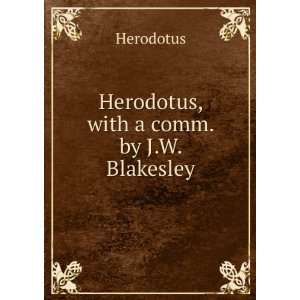   Herodotus, with a Comm. by J.W. Blakesley Herodotus Books