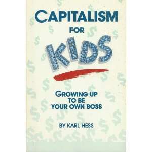   Capitalism for Kids Growing Up to Be Your Own Boss Karl Hess Books
