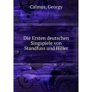  deutschen Singspiele von Standfuss und Hiller Georgy Calmus Books