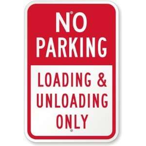 No Parking   Loading & Unloading Only High Intensity Grade Sign, 18 x 