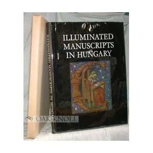 ILLUMINATED MANUSCRIPTS IN HUNGARY, XI XVI CENTURIES.  