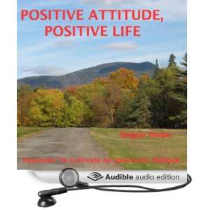  Positive Attitude, Positive Life Hypnosis to Cultivate an 