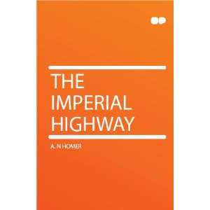  The Imperial Highway A. N Homer Books