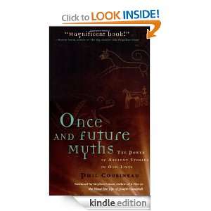 Once and Future Myths The Power of Ancient Stories in Our Lives Phil 