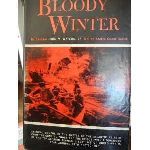 BLOODY WINTER, CRITICAL MONTHS IN THE BATTLE OF THE ATLANTIC AS SEEN 