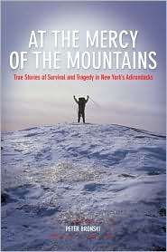 At the Mercy of the Mountains True Stories of Survival and Tragedy in 