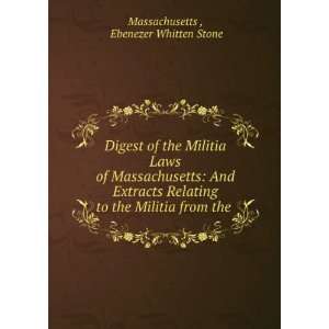   Militia Laws of Massachusetts And Extracts Relating to the Militia