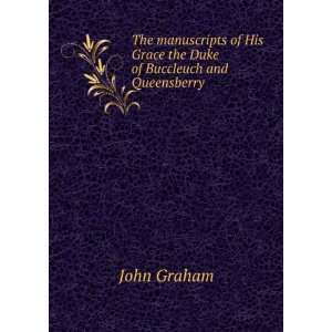 The manuscripts of His Grace the Duke of Buccleuch and Queensberry