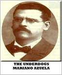   The Underdogs by Mariano Azuela, Penguin Group (USA 