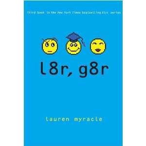  l8r, G8r Lauren Myracle Books