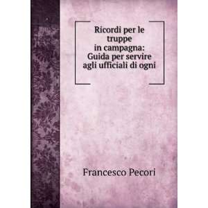 Servire Agli Ufficiali Di Ogni Arma E Piu Specialmente Agli Ufficiali 