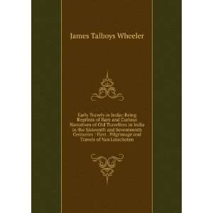   Pilgrimage and Travels of Van Linschoten James Talboys Wheeler Books
