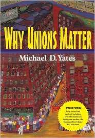 Why Unions Matter, (1583671919), Michael D. Yates, Textbooks   Barnes 