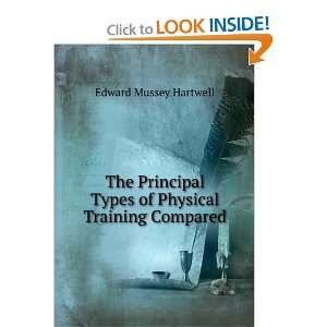 The Principal Types of Physical Training Compared Edward Mussey 