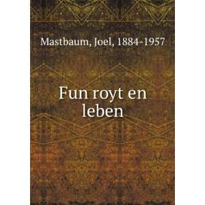 Fun roytÌ£en leben Joel, 1884 1957 Mastbaum  Books