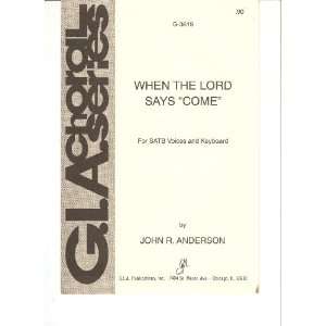   Says Come (for SATB Voices and Keyboard) John R. Anderson Books