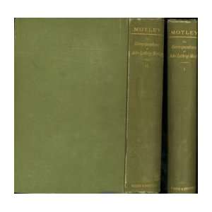 The Correspondence of John Lothrop Motley (2 vols) John Lothrop 