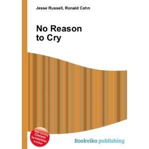  No Reason to Cry Ronald Cohn Jesse Russell Books