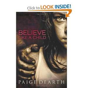  Believe Like a Child [Paperback] Paige Dearth Books