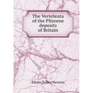   of the Pliocene deposits of Britain Edwin Tulley Newton Books