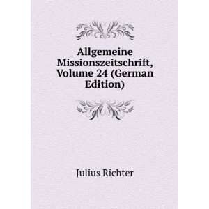   Missionszeitschrift, Volume 24 (German Edition) Julius Richter Books