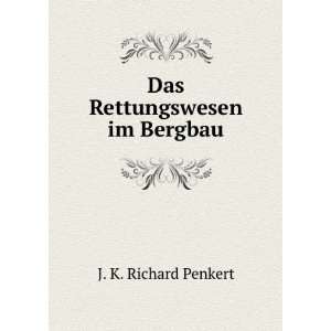 Das Rettungswesen im Bergbau J. K. Richard Penkert Books