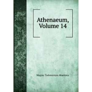  Athenaeum, Volume 14 Magyar TudomÃ¡nyos AkadÃ©mia 