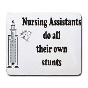  Nursing Assistants do all their own stunts Mousepad 
