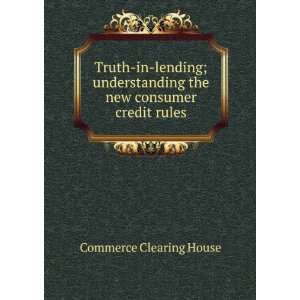  Truth in lending; understanding the new consumer credit 