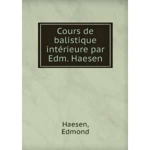 Cours de balistique intÃ©rieure par Edm. Haesen Edmond Haesen 