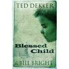 Blessed Child by Ted Dekker and Bill Bright 2006, Paperback  