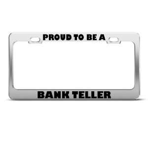 Proud To Be A Bank Teller Career license plate frame Stainless Metal 