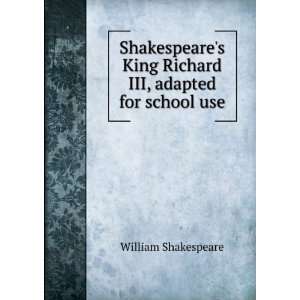   King Richard III, adapted for school use William Shakespeare Books